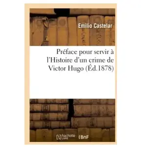 Préface pour servir à l'Histoire d'un crime de Victor Hugo