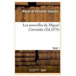 Les nouvelles de Miguel Cervantès. T. 1 pas cher