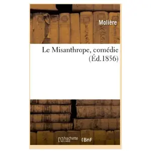 Comparateur de prix : Le Misanthrope, comédie, edition classique