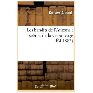 Les bandits de l'Arizona : scènes de la vie sauvage pas cher