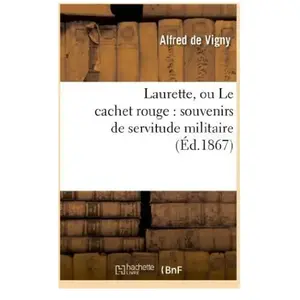 Comparateur de prix : Laurette, ou Le cachet rouge : souvenirs de servitude militaire   (Éd....