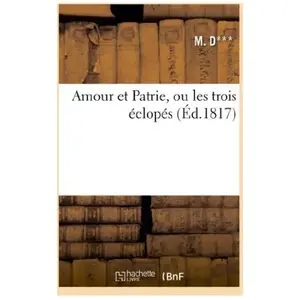 Amour et Patrie, ou les trois eclopes, vaudeville en 1 acte pas cher