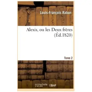 Alexis, ou les Deux frères. Tome 2 pas cher