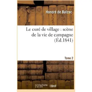 Comparateur de prix : Hachette Bnf Le curé de village : scène de la vie de campagne. Tome 2