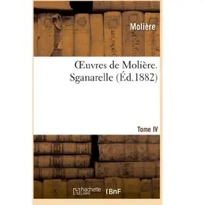 Oeuvres de Molière. Tome IV. Sganarelle pas cher