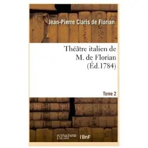 Comparateur de prix : Théâtre italien de M. de Florian.Tome 2