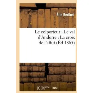Le colporteur Le val d'Andorre La croix de l'affut pas cher