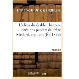 L'élixir du diable : histoire tirée des papiers du frère Médard, capuc... pas cher