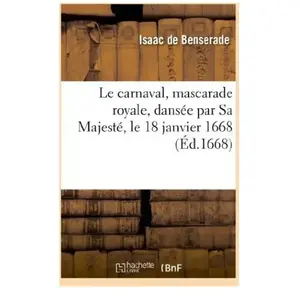 Le carnaval , mascarade royale, dansée par Sa Majesté, le 18 janvier 1... pas cher