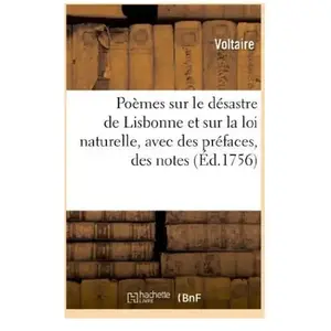 Comparateur de prix : Hachette Bnf Poèmes sur le désastre de Lisbonne, et sur la loi naturelle, avec des préfaces, des notes, etc