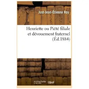 Henriette ou Piété filiale et dévouement fraternel pas cher