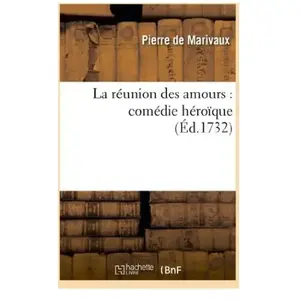 La réunion des amours : comédie héroïque pas cher
