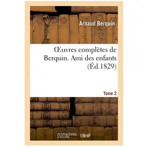 Oeuvres complètes de Berquin. T. 2 Ami des enfants pas cher