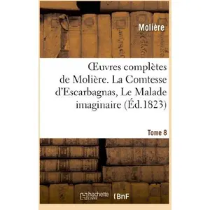 Comparateur de prix : Oeuvres complètes de Molière. Tome 8. La Comtesse d'Escarbagnas, Le Ma...