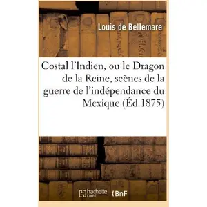 Costal l'Indien, ou le Dragon de la Reine, scènes de la guerre de l'in... pas cher