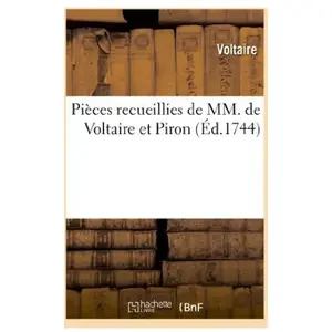Comparateur de prix : Pièces recueillies de MM. de Voltaire (Arouet dit) et Piron
