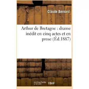 Comparateur de prix : Arthur de Bretagne : drame inédit en cinq actes et en prose, avec un c...