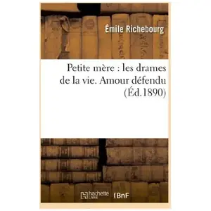 Petite mère : les drames de la vie. Amour défendu pas cher