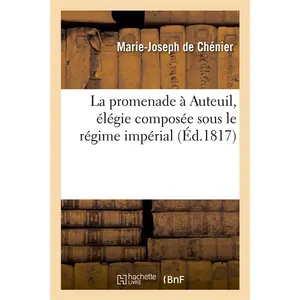La promenade à Auteuil, élégie composée sous le régime impérial pas cher