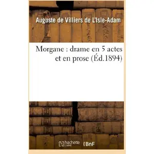 Comparateur de prix : Hachette Bnf Morgane : drame en 5 actes et en prose
