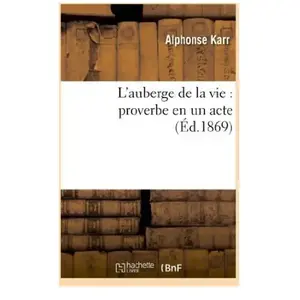L'auberge de la vie : proverbe en un acte pas cher
