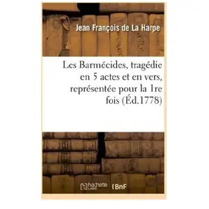 Les Barmécides, tragédies en 5 actes et en vers, représentée pour la 1... pas cher