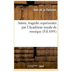 Comparateur de prix : Astrée , tragédie. Représentée par l'Académie royale de musique