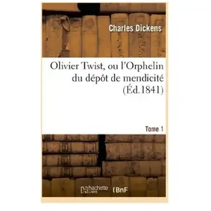 Comparateur de prix : Olivier Twist, ou l'Orphelin du dépôt de mendicité.Tome 1