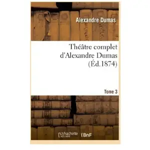 Théâtre complet d'Alex. Dumas. Tome 3 pas cher