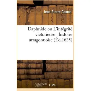 Daphnide ou L'intégrité victorieuse : histoire arragonnoise pas cher