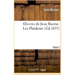Oeuvres de Jean Racine. Tome 2 Les Plaideurs pas cher