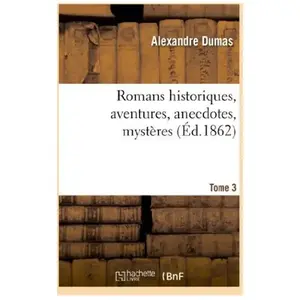 Romans historiques, aventures, anecdotes, mystères.Tome 3 pas cher