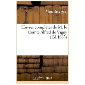 Comparateur de prix : Oeuvres complètes de M. le Comte Alfred de Vigny, Servitude et grandeu...