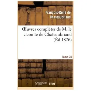 Comparateur de prix : Oeuvres complètes de M. le vicomte de Chateaubriand, Tome 24