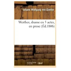 Werther , drame en 5 actes, en prose