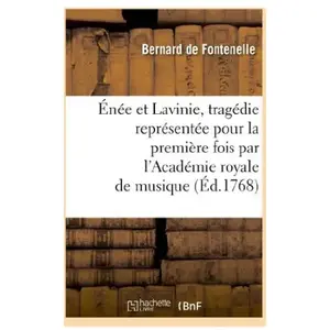 Énée et Lavinie, tragédie représentée pour la première fois par l'Acad...