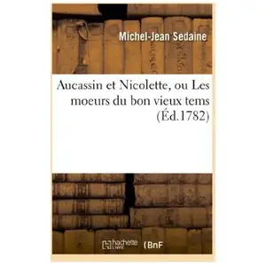 Aucassin et Nicolette, ou Les moeurs du bon vieux tems (Éd.1782) pas cher