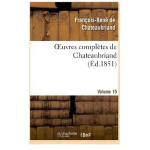 Oeuvres complètes de Chateaubriand. Volume 15 pas cher