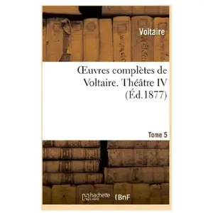 Comparateur de prix : Oeuvres complètes de Voltaire. Théâtre 4