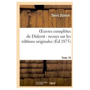 Oeuvres complètes de Diderot : revues sur les éditions originales.Tome... pas cher