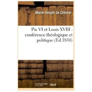 Pie VI et Louis XVIII : conférence théologique et politique pas cher