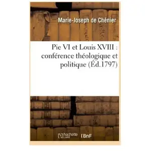 Pie VI, et Louis XVIII conférence théologique et politique pas cher