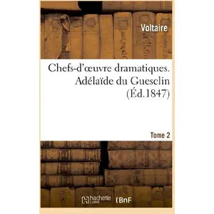 Chefs-d'oeuvre dramatiques. Tome 2. Adélaîde du Guesclin pas cher