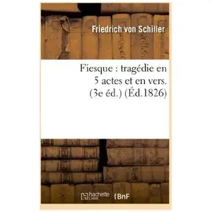 Fiesque : tragédie en 5 actes et en vers Précédée d'une épître à M. X....