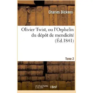 Comparateur de prix : Olivier Twist, ou l'Orphelin du dépôt de mendicité.Tome 2