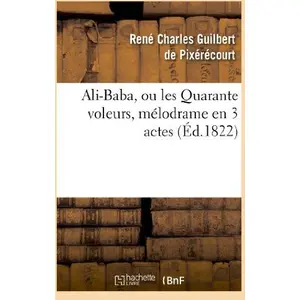 Ali-Baba, ou les Quarante voleurs, mélodrame en 3 actes à spectacle ti... pas cher