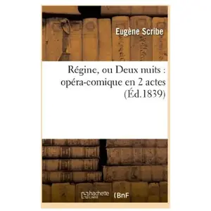 Comparateur de prix : Régine, ou Deux nuits : opéra-comique en 2 actes