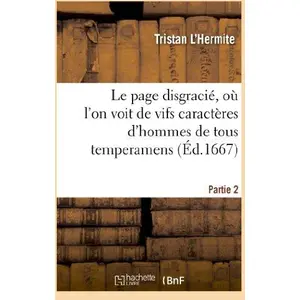 Comparateur de prix : Hachette Bnf Le page disgracié, où l'on voit de vifs caractères d'hommes de tous temperamens.Partie 2
