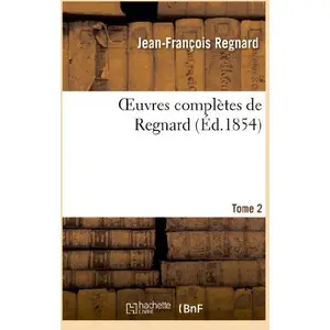 Comparateur de prix : Oeuvres complètes de Regnard. Des Recherches sur les époques de la nai...