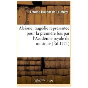 Alcione, tragédie représentée pour la première fois par l'Académie roy... pas cher